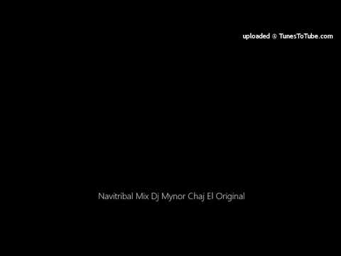 Navitribal Mix Dj Mynor Chaj El Original
