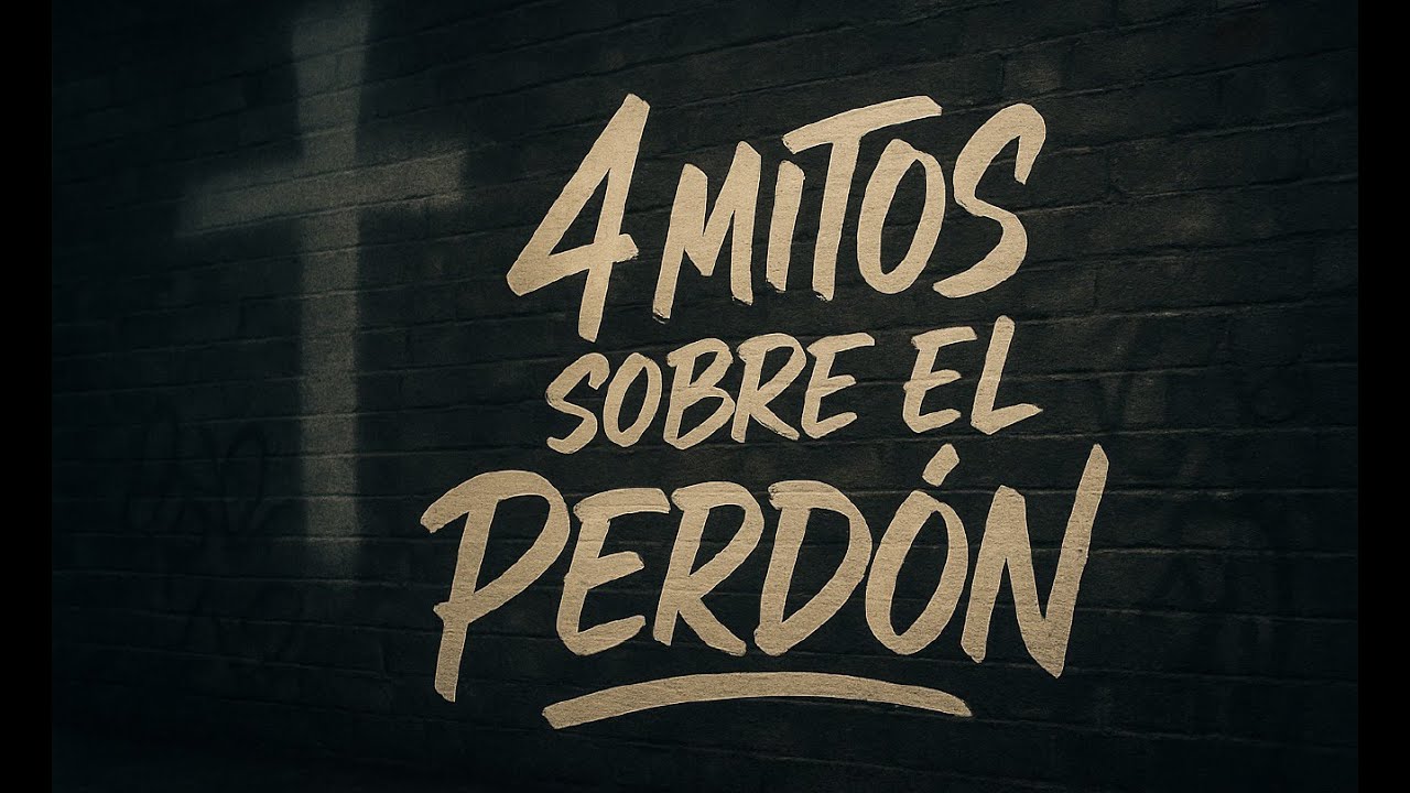CUATRO MITOS SOBRE EL PERDÓN