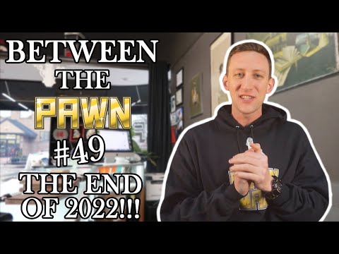 PAWN MAN - Between the Pawn 49 END OF THE YEAR RECAP