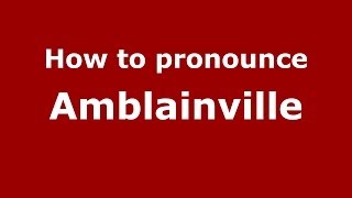 How to pronounce Amblainville
