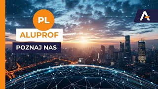 Aluprof - wiodący dostawca systemów aluminiowych dla budownictwa