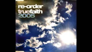Re-Order - True faith 2005 (Radio Edit)