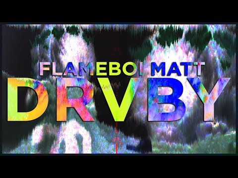 DRVBY - Flameboi Matt (Official Video)