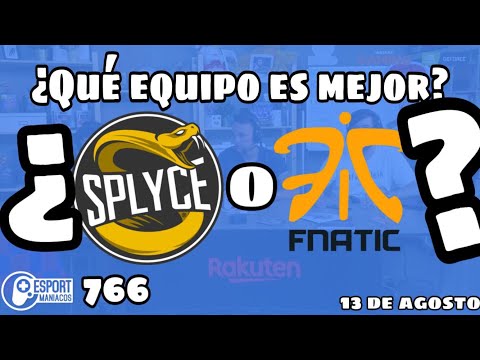 Esportmaníacos 766 - ¿Qué equipo es mejor, Splyce o Fnatic? ¿SKT T1 está al borde del precipicio?