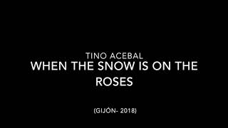 Tino Acebal - When the snow is on the roses (cover de Elvis)