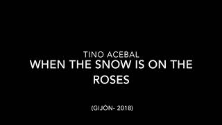 Tino Acebal - When the snow is on the roses (cover de Elvis)