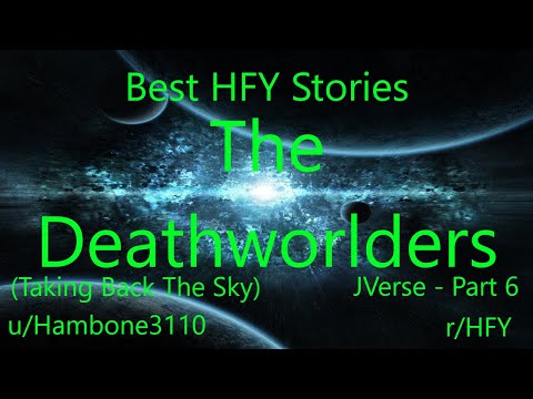 Best HFY Reddit Stories: The Deathworlders: Taking Back the Sky (JVerse Part 6) (r/HFY)