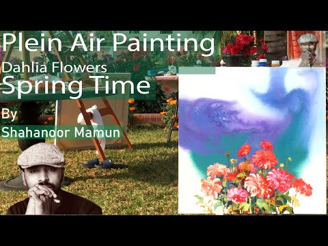 Spring Time. Dahlia Flowers | Plein Air Painting . Shahanoor Mamun