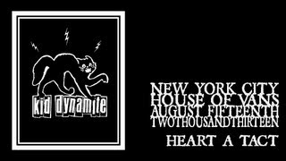 Kid Dynamite - Heart A Tact (House of Vans 2013)