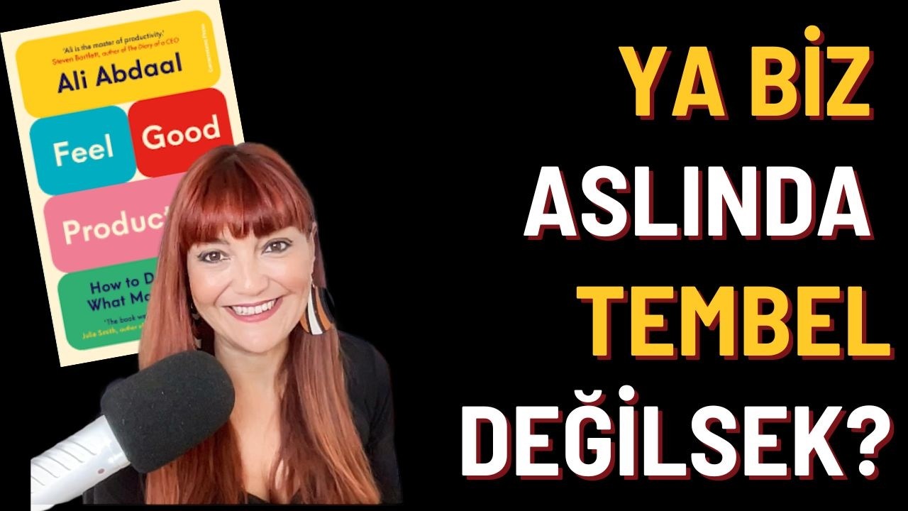 Üretkenlik Efsanesini Yıkan Kitap: Feel Good Productivity - Ali Abdaal