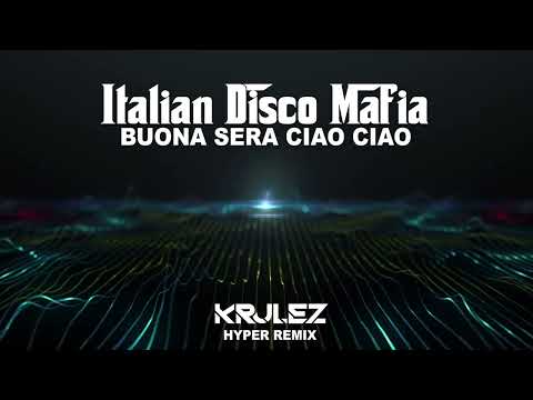 Buona Sera Ciao Ciao ( KRULEZ Hyper Remix)  [ Italian Disco Mafia ]