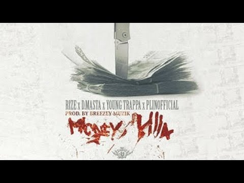 RIZE, D.MASTA, YUNG TRAPPA, PLINOFFICIAL - MONEY KILLA (PROD. BY BREEZEY MUZIK) #rap #trap #ymb #yt