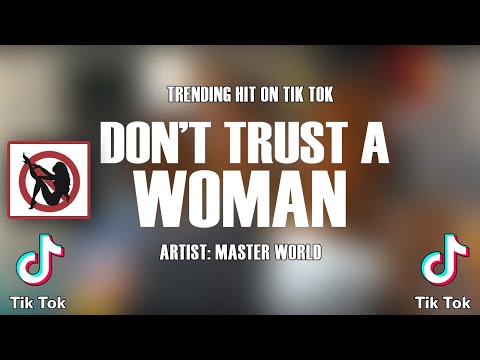 Don't Trust A Woman-Master World (SUBSCRIBE PLEASE)