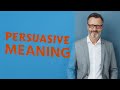 Persuasive | Meaning of persuasive 📖