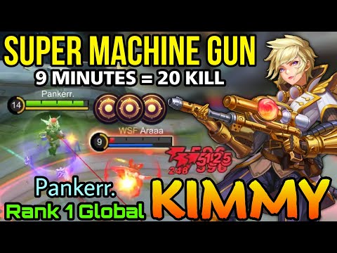 Kimmy Super Machine Gun 9 Minutes = 20 Kills - Top 1 Global Kimmy by Pankerr. - MLBB