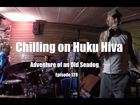 Chilling on Huku Hiva  Adventures of an old Seadog, ep128