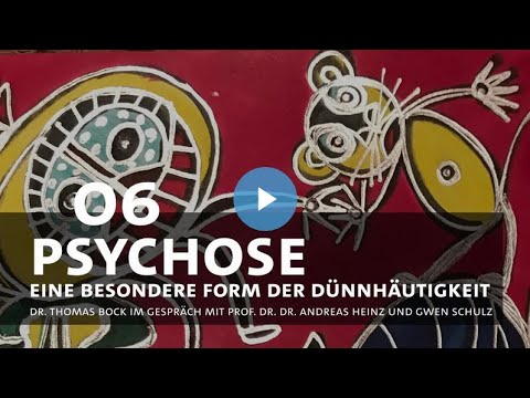 Psychose – eine besondere Form der Dünnhäutigkeit, WiSe 22/23, 05