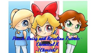 Peach, Daisy and Rosalina Tribute - Chemical X (Cherish)