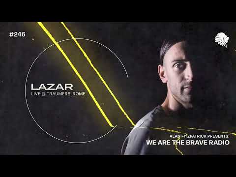 We Are The Brave Radio 246 (Lazar LIVE @ Traumers, Rome)
