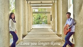 Love you longer - Raisa Cover by Galuh Justisya and Tama
