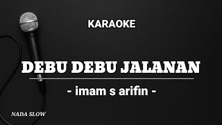 Download lagu DEBU DEBU JALANAN - KARAOKE DANGDUT IMAM S ARIFIN  mp3