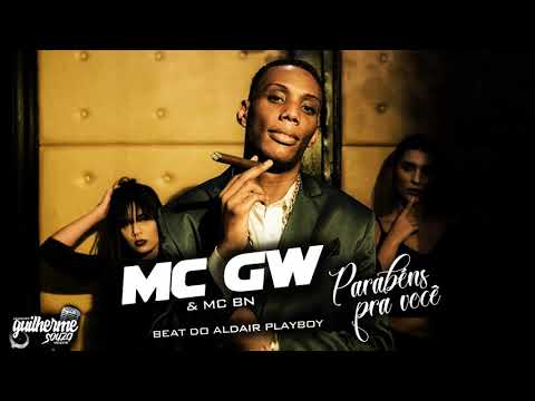BEAT DO ALDAIR PLAYBOY - MC GW e MC BN - Parabéns pra você (DJ Will DF)