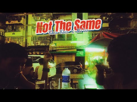 NOT THE SAME(KHA & MOLI)