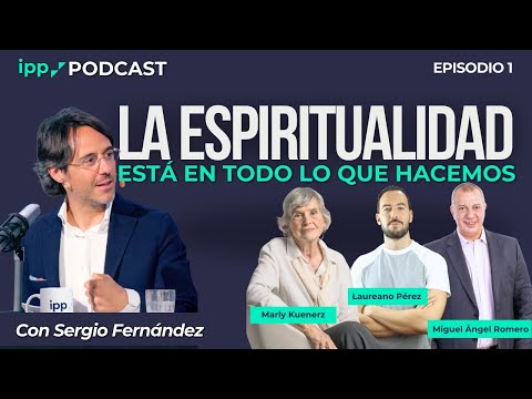 IPP Podcast #1 | Espiritualidad en la vida cotidiana -  con Sergio Fernández