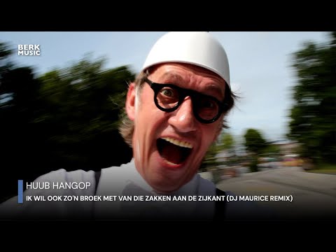 Huub Hangop - Ik Wil Ook Zo'n Broek Met Van Die Zakken Aan De Zijkant (DJ Maurice Remix)