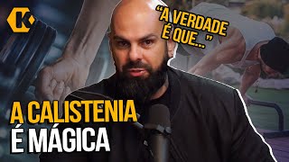 É POR ISSO QUE VOCÊ DEVE TREINAR CALISTENIA!