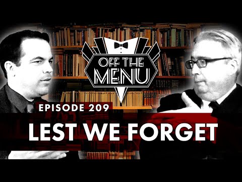 Off the Menu: Episode 209 - Lest We Forget