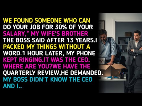 WE FOUND SOMEONE WHO CAN DO YOUR JOB FOR 30% OF YOUR SALARY," MY WIFE'S BROTHER THE BOSS SAID AFTER 
