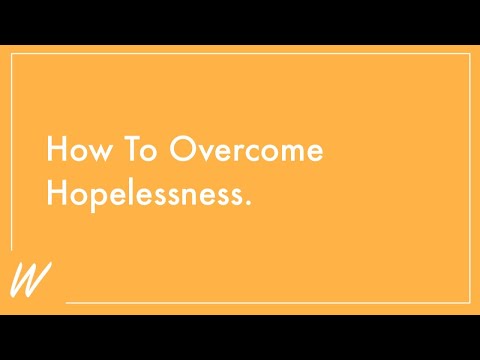 How To Overcome The Different Types Of Hopelessness | Wherapy