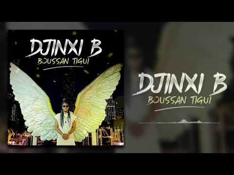 DJINXI B - BOUSSAN TIGUI (Son Officiel)