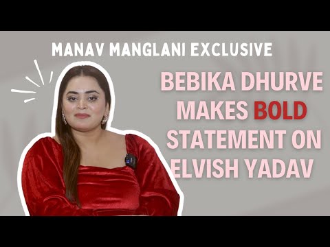 Bebika Dhurve Shocks Elvish Yadav's Fans with Her Bold Statement Part 1 | Manav Manglani Exclusive