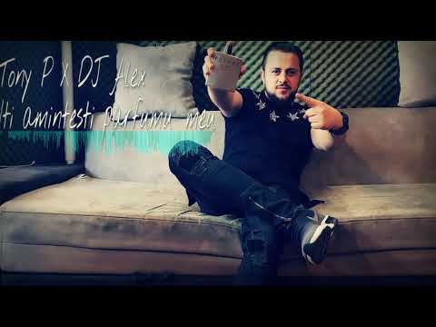 Tony P x Dj Alex - Iti amintesti parfumu' meu
