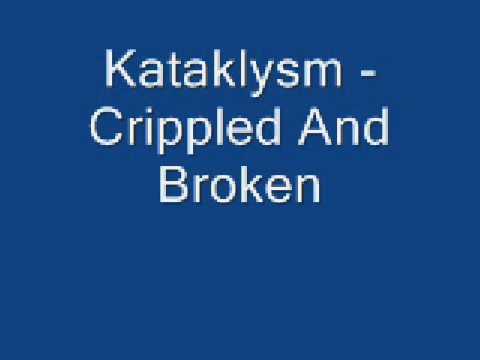 Kataklysm - Crippled and Broken