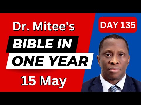 15 May: Read The Bible In One Year: Day 135 of 365 Bible In A Year (Ezra 4-7) | Dr Leesi Mitee