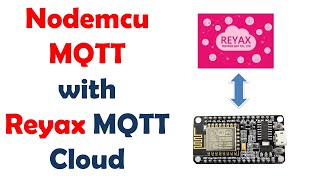 Download the video "Nodemcu MQTT Example With Reyax MQTT Cloud"