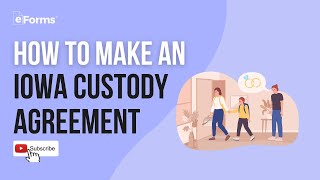 How to Make an Iowa Custody Agreement