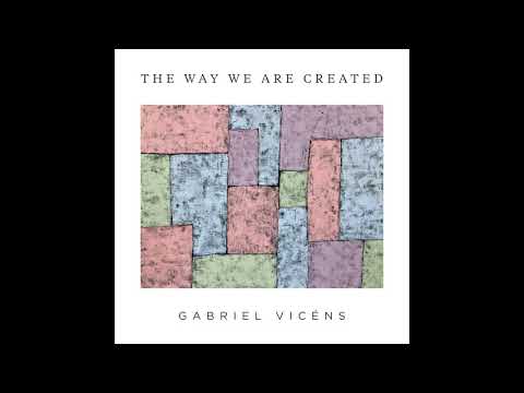 Gabriel Vicéns - The Way We Are Created online metal music video by GABRIEL VICÉNS