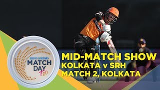 Matchday LIVE | KKR v SRH | IPL 2019 | MID-MATCH SHOW
