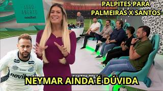 DEBATE:PALMEIRAS RECEBE O SANTOS PELAS QUARTAS DE FINAL DA COPA DO BRASIL PALPITES PARA O JOGO