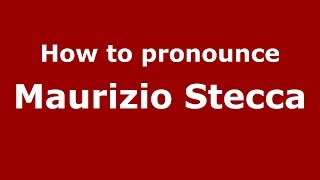 How to pronounce Maurizio Stecca