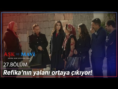 Aşk ve Mavi 27.Bölüm - Refika’nın yalanı ortaya çıkıyor!
