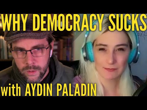 The Feminization of Politics, or, Why Democracy SUCKS | with Aydin Paladin, Kingmaker