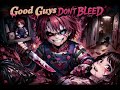 Good Guys Don T Bleed Chucky S Song Redo Horror Inspired Songs