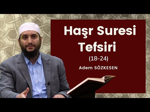 Haşr Suresi Tefsiri (18-24) | Adem Sözkesen