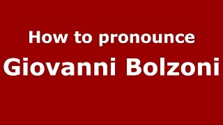 How to pronounce Giovanni Bolzoni
