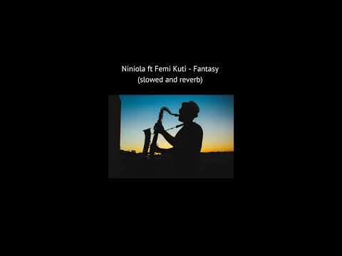 Niniola ft Femi Kuti - Fantasy (slowed and reverb)